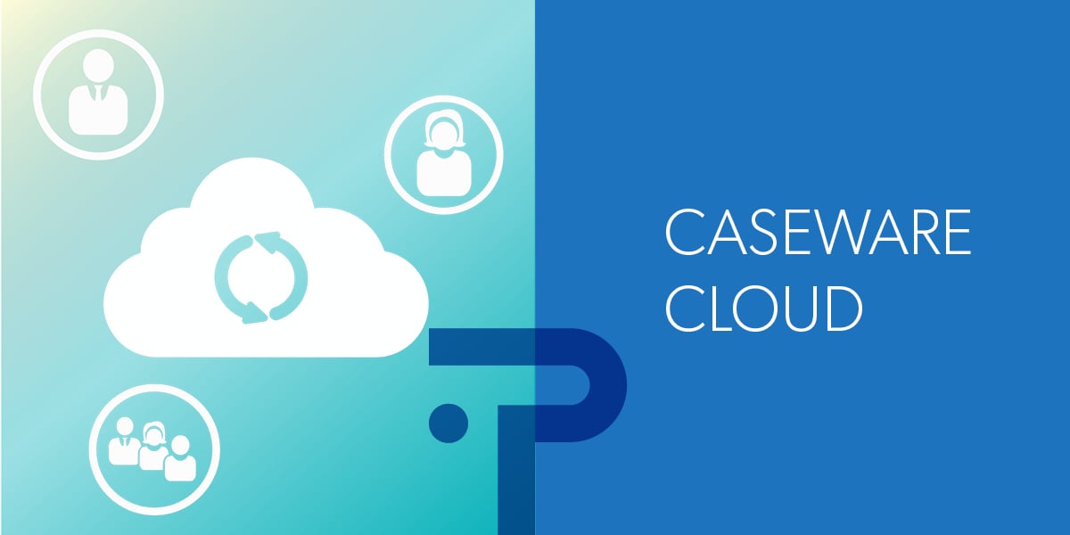 Travailler ensemble plus efficacement? CaseWare Cloud!